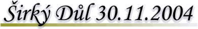 �irok� D�l 30.10.2004