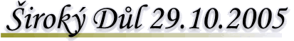 �irok� D�l 29.10.2005