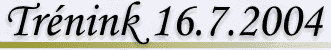 Tr�nink 16.7.2004