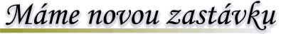 M�me novou zast�vku